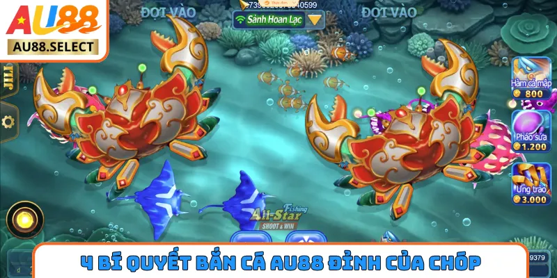 4 bí quyết bắn cá AU88 đỉnh của chóp