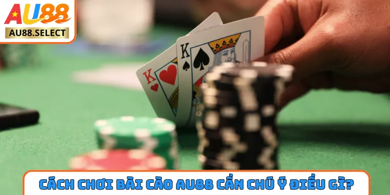 Cách chơi bài cào AU88 cần chú ý điều gì?