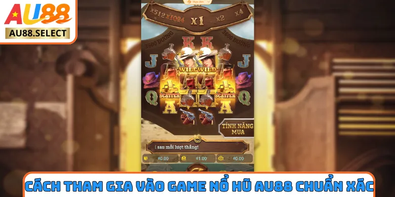 Cách tham gia vào game nổ hũ AU88 chuẩn xác