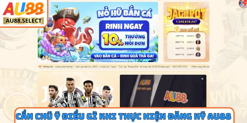 Cần chú ý điều gì khi thực hiện đăng ký AU88