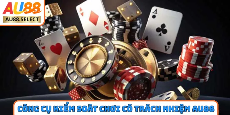 Công cụ kiểm soát khi chơi có trách nhiệm AU88