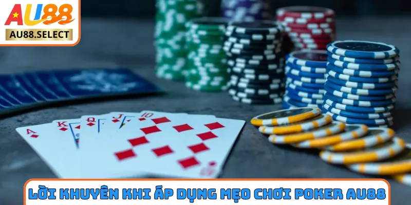 Lời khuyên hữu ích khi áp dụng mẹo chơi Poker AU88