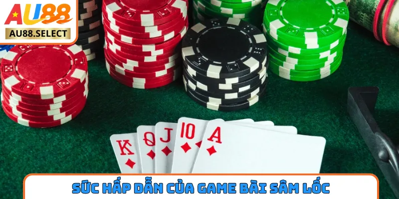 Sức hấp dẫn của game bài Sâm Lốc