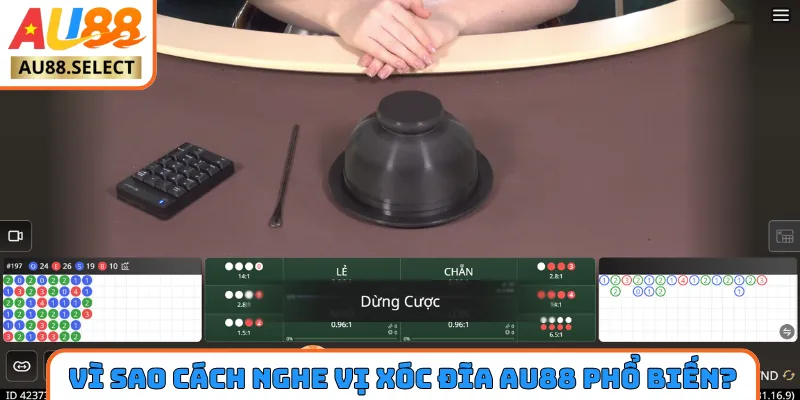 Vì sao cách nghe vị xóc đĩa AU88 được áp dụng?
